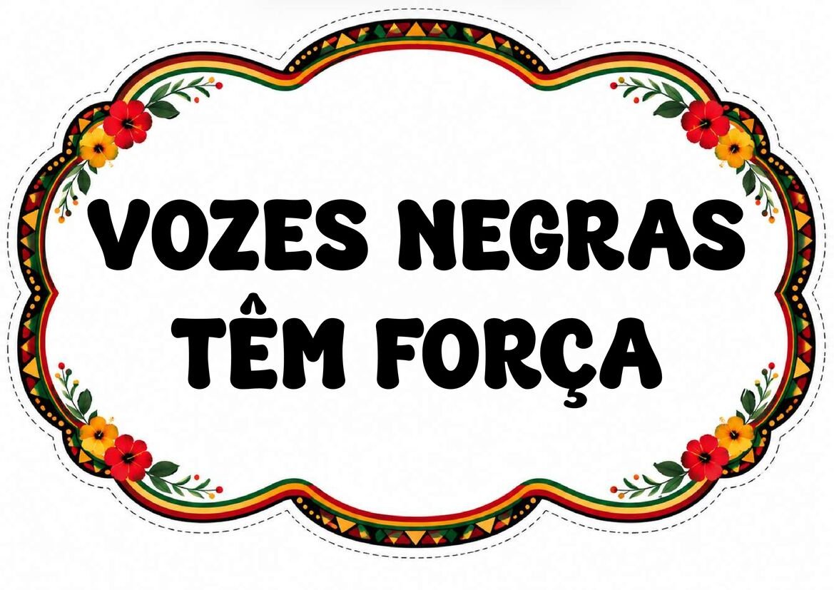 Plaquinha “Vozes negras têm força”, com letras pretas em duas linhas e moldura floral colorida sobre fundo branco.